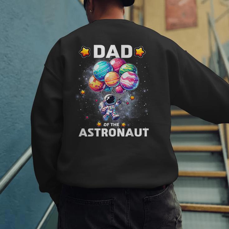 Dad Of The Astronaut Space Theme First Birthday Party Men's Sweatshirt Back Print