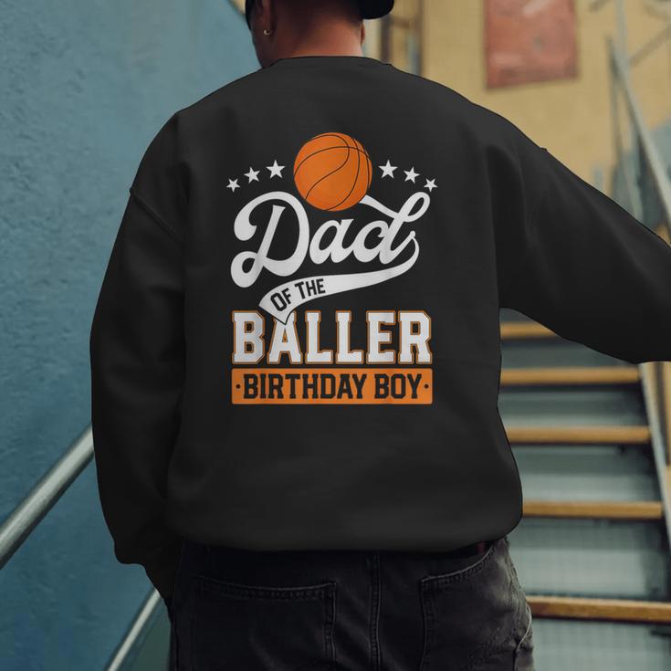 Dad Of The Baller Birthday Boy Basketball Themed Party Men's Sweatshirt Back Print Dad Of The Baller Birthday Boy Basketball Themed Party Men's Sweatshirt Back Print