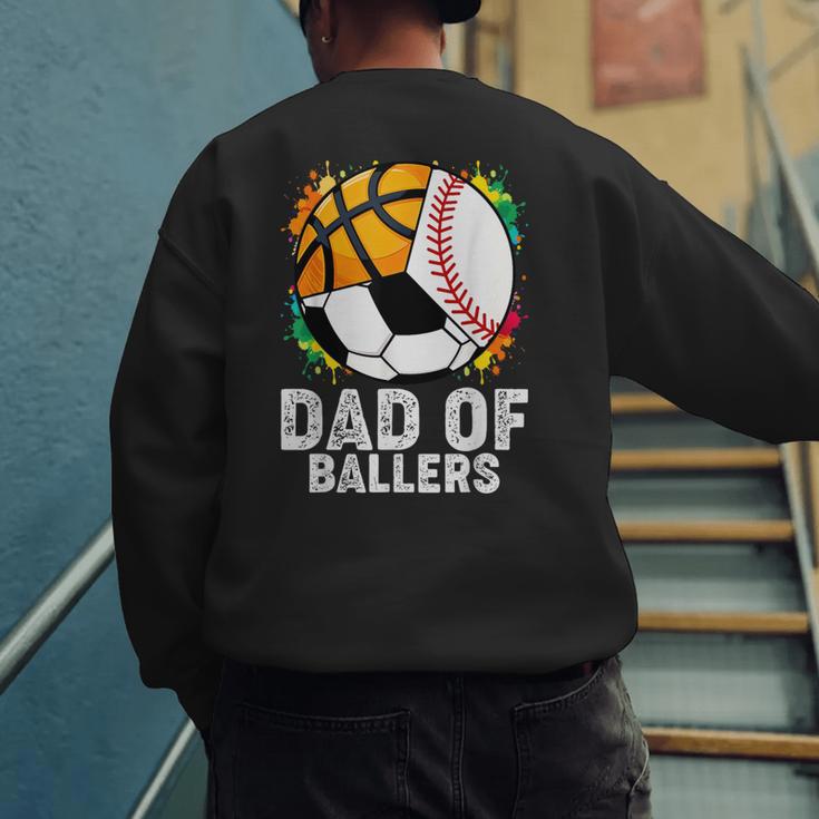 Dad Of Ballers Baseball Soccer Basketball Dad Men's Sweatshirt Back Print