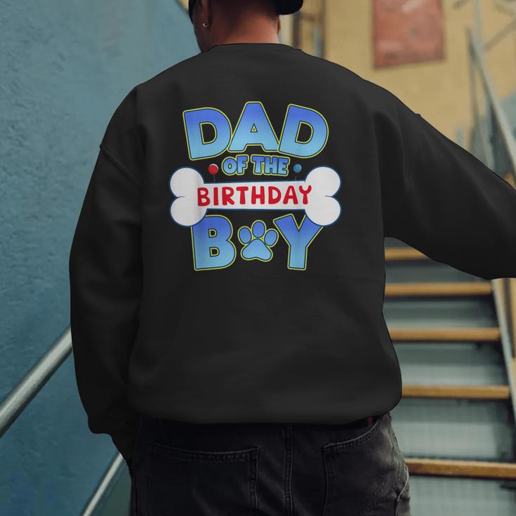 Dad Of The Birthday Boy Matching Dog Family Birthday Party Men's Sweatshirt Back Print