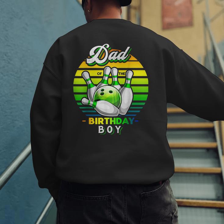 Dad Of The Birthday Boy Matching Family Bowling Birthday Men's Sweatshirt Back Print