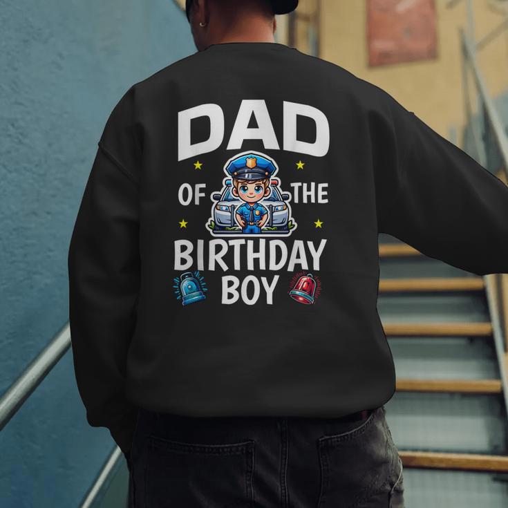 Dad Of The Birthday Boy Police Car Policeman Police Officer Men's Sweatshirt Back Print