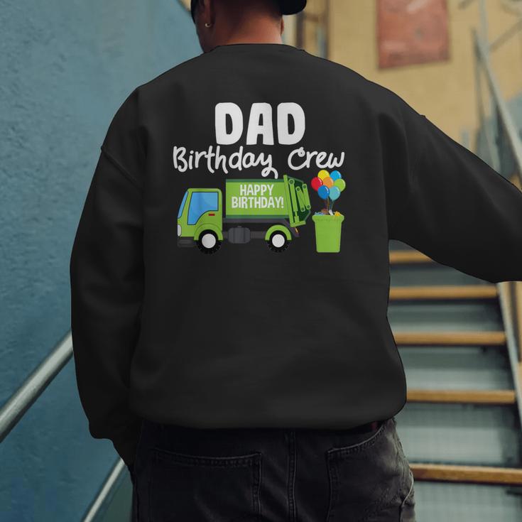 Dad Birthday Crew Garbage Truck Birthday Party T-Shirt Men's Sweatshirt Back Print