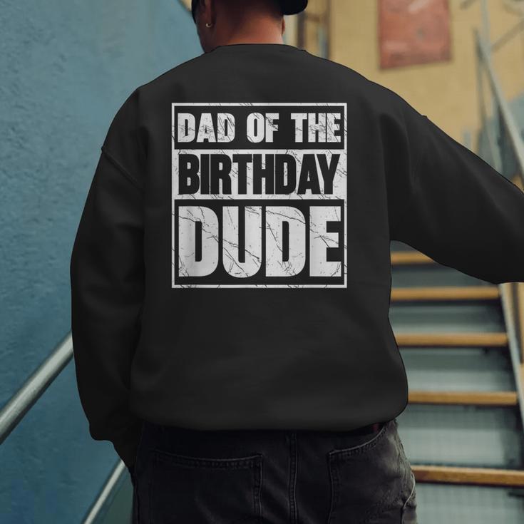 Dad Of The Birthday Dude Dad Of The Birthday Boy Men's Sweatshirt Back Print