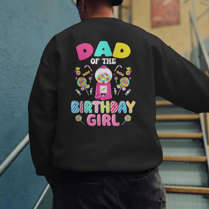 Dad Of The Birthday Girl Candy Family Bday Party Men's Sweatshirt Back Print