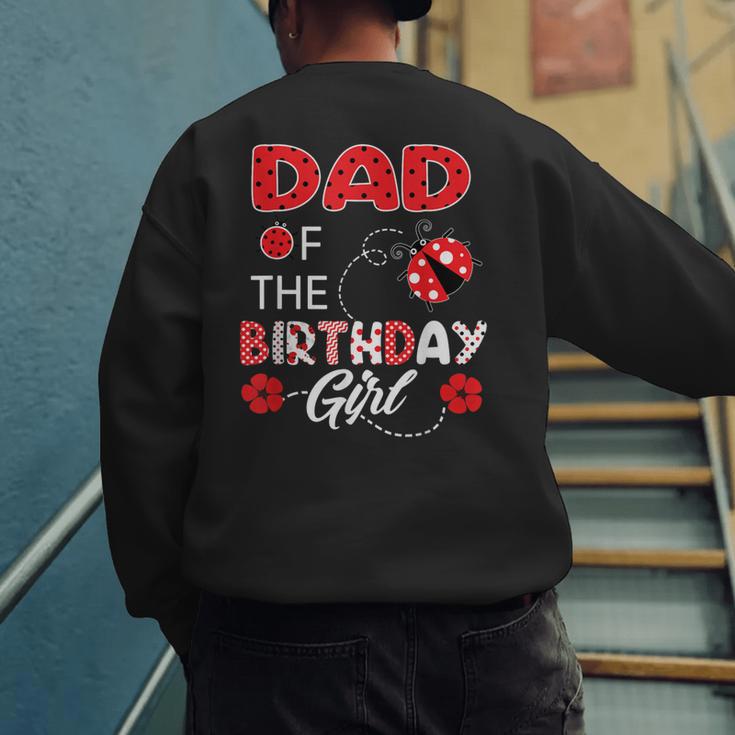 Dad Of The Birthday Girl Family Ladybug Birthday Men's Sweatshirt Back Print