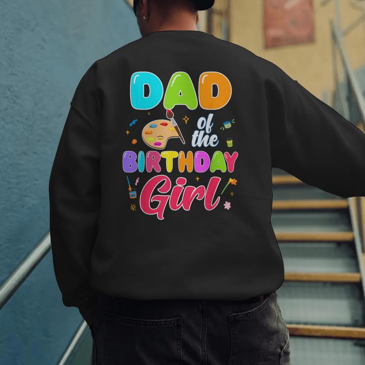 Dad Of The Birthday Girl Painting Art Birthday Girl Family Men's Sweatshirt Back Print