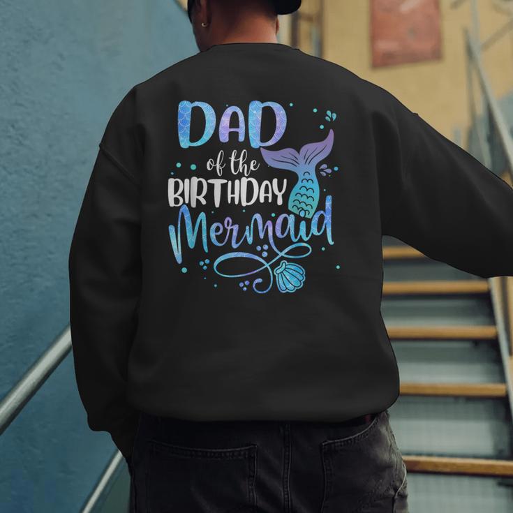 Dad Of The Birthday Mermaid Family Matching Father Dad Papa Men's Sweatshirt Back Print