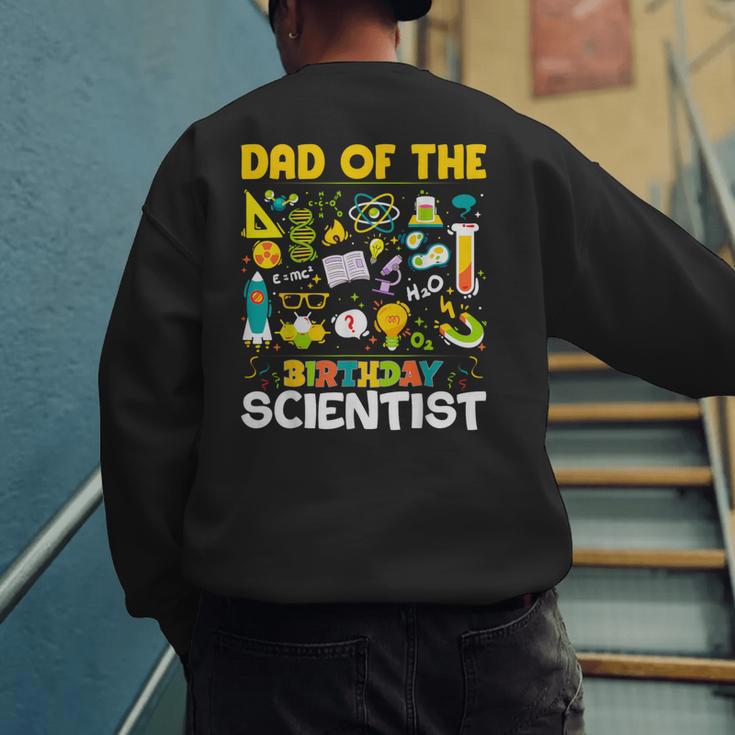 Dad Of The Birthday Scientist Matching Science Birthday Men's Sweatshirt Back Print