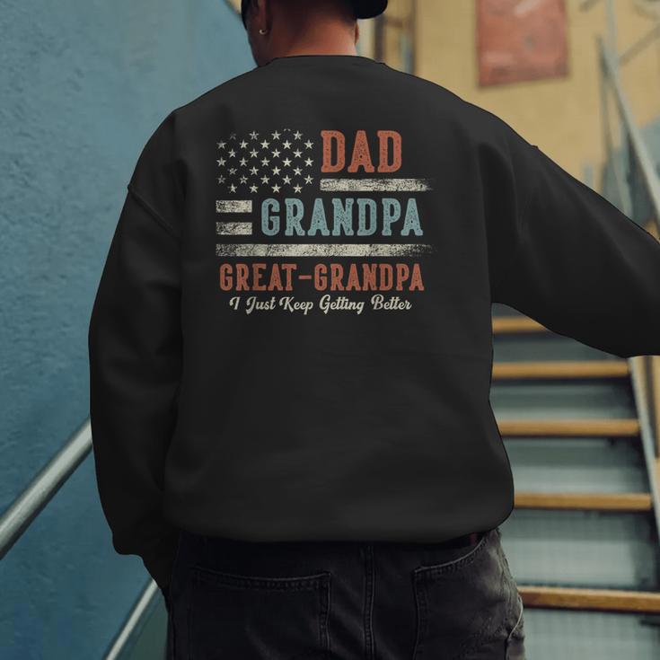Dad Grandpa Great Grandpa I Just Keep Getting Better Men's Sweatshirt Back Print