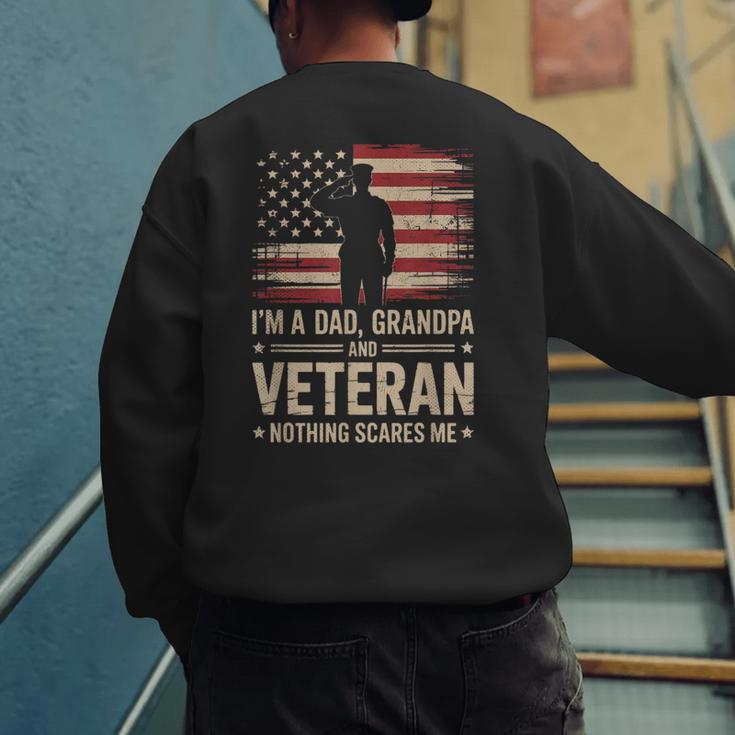 Im A Dad Grandpa And A Veteran Nothing Scares Me Veteran Men's Sweatshirt Back Print