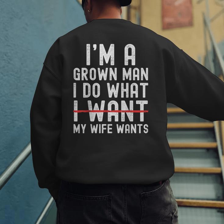 Dad Husband I'm A Grown Man I Do What My Wife Wants Men's Sweatshirt Back Print