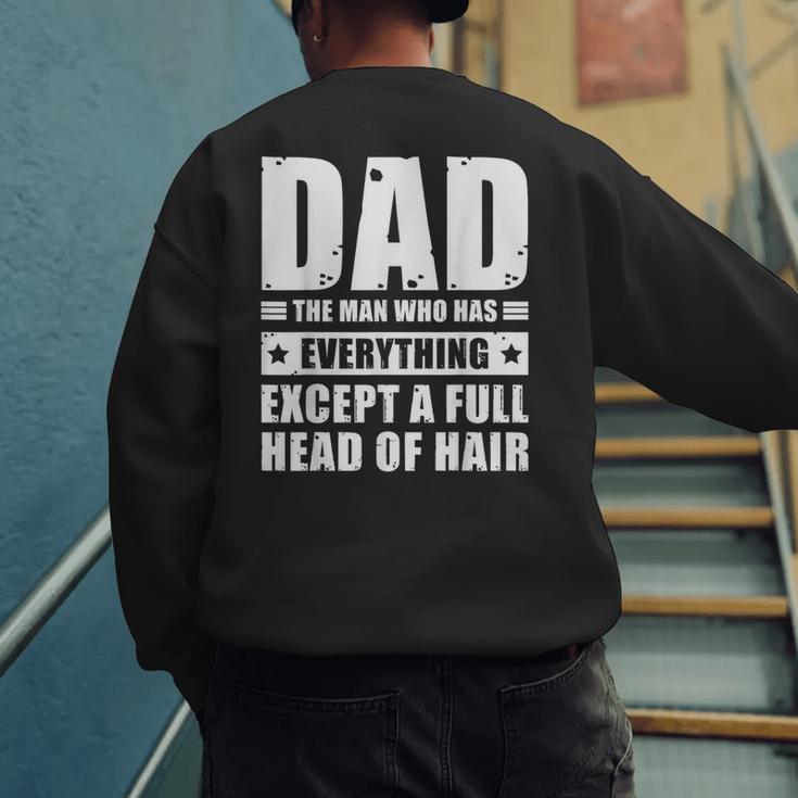 Dad The Man Who Has Everything But Hair Father's Day Men's Sweatshirt Back Print