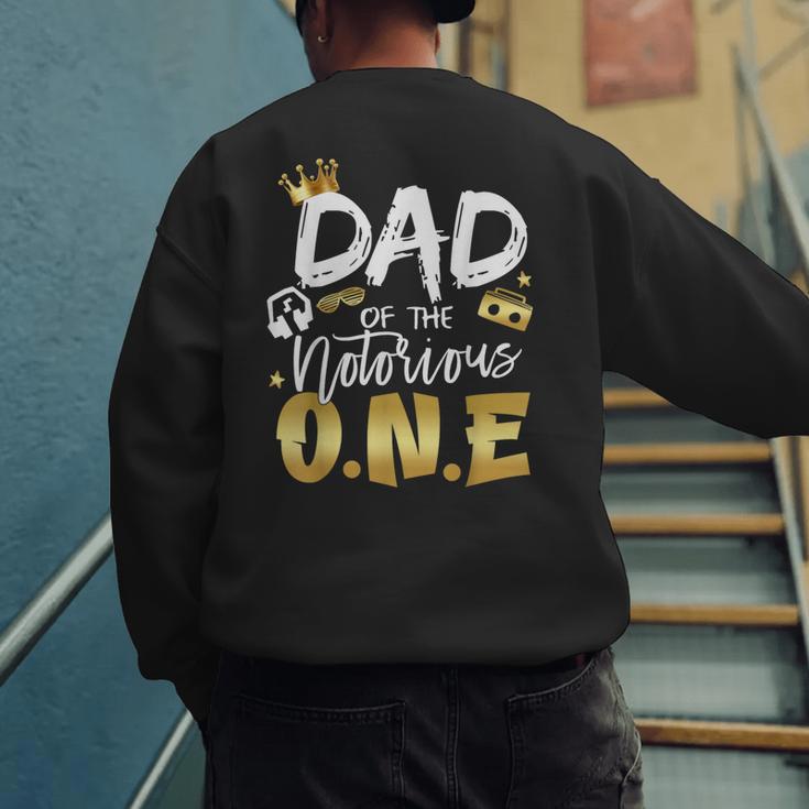 Dad Of The Notorious One Old School 1st Hip Hop Birthday Men's Sweatshirt Back Print