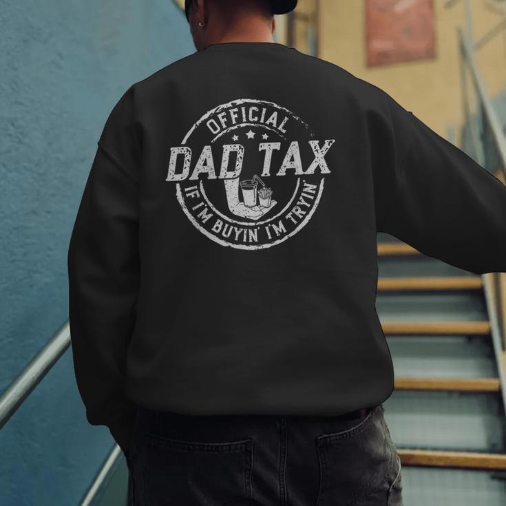 Dad Tax If I'm Buyin' I'm Tryin' Fathers Day Fast Food Men's Sweatshirt Back Print