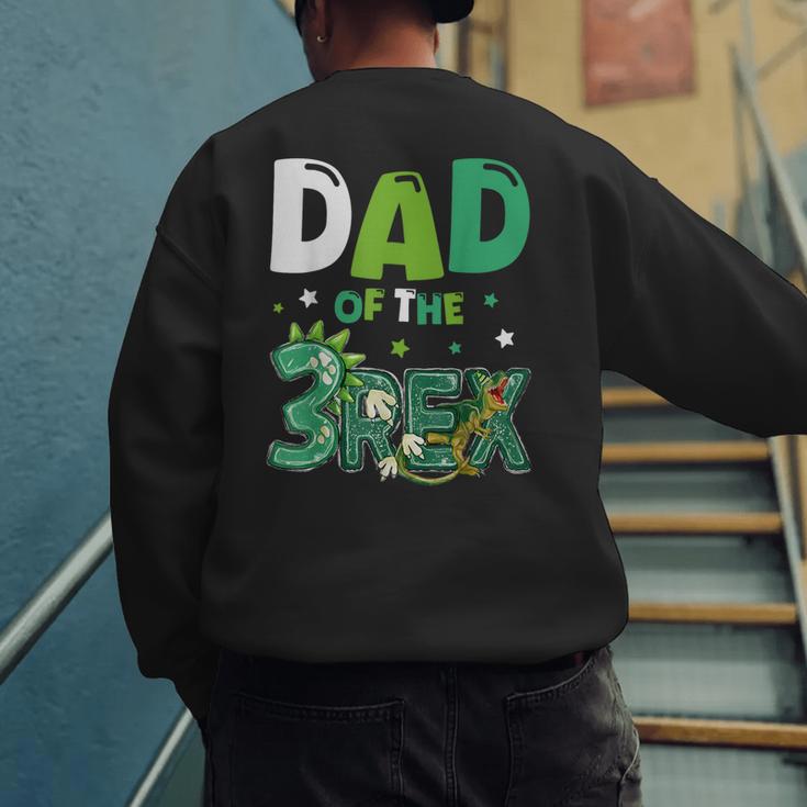 Dad Of The Three Rex Birthday Dinosaur Family Matching Men's Sweatshirt Back Print
