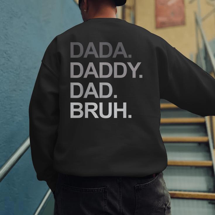 Dada Daddy Dad Bruh Husband Dad Father's Day Men's Sweatshirt Back Print