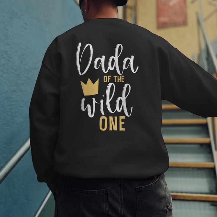 Dada Of The Wild One Shirt 1st Birthday First Thing Dad Tee Men's Sweatshirt Back Print
