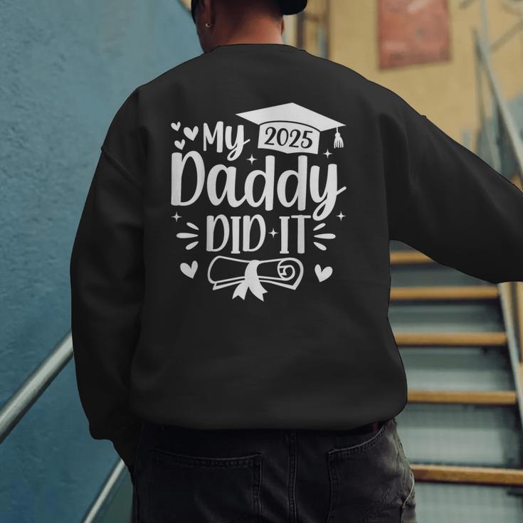 My Daddy Did It 2025 Graduation Graduated Proud Dad Men's Sweatshirt Back Print