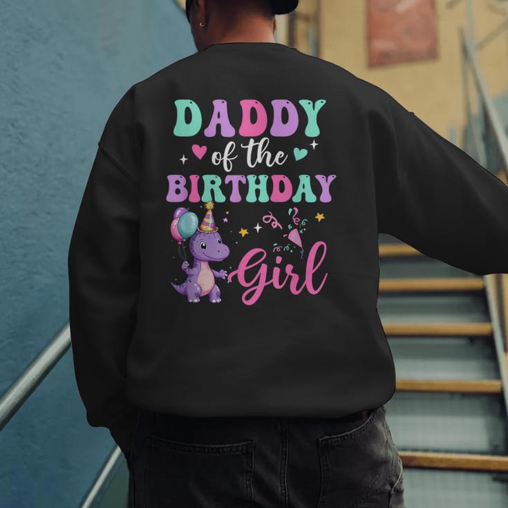 Daddy Of The Birthday For Girl Dinosaur T-Rex Party Family Men's Sweatshirt Back Print Daddy Of The Birthday For Girl Dinosaur T-Rex Party Family Men's Sweatshirt Back Print