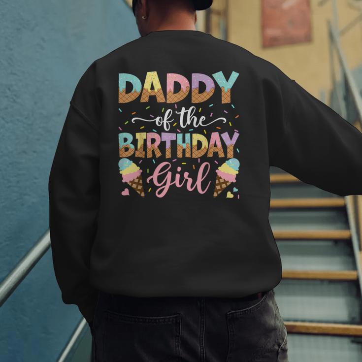 Daddy Of The Birthday Girl Ice Cream Lover Party Men's Sweatshirt Back Print