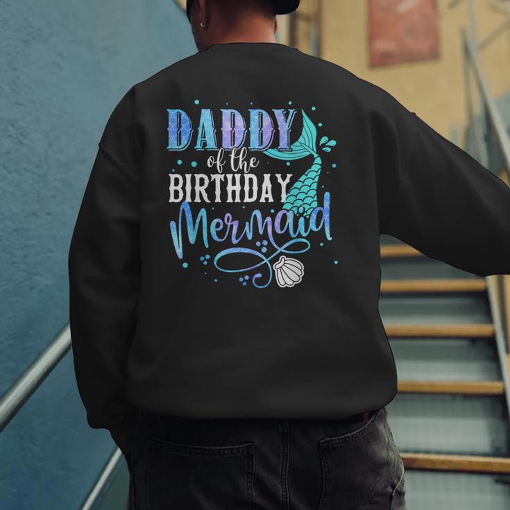 Daddy Of The Birthday Mermaid Family Matching Dad Papa Men's Sweatshirt Back Print