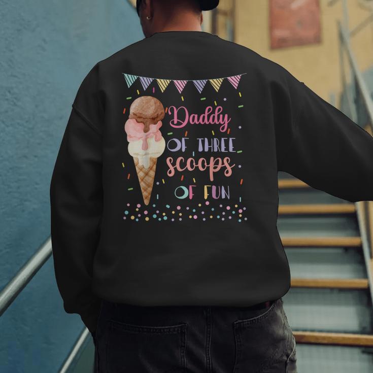 Daddy Dad Ice Cream Third Birthday Three Scoops Of Fun Men's Sweatshirt Back Print
