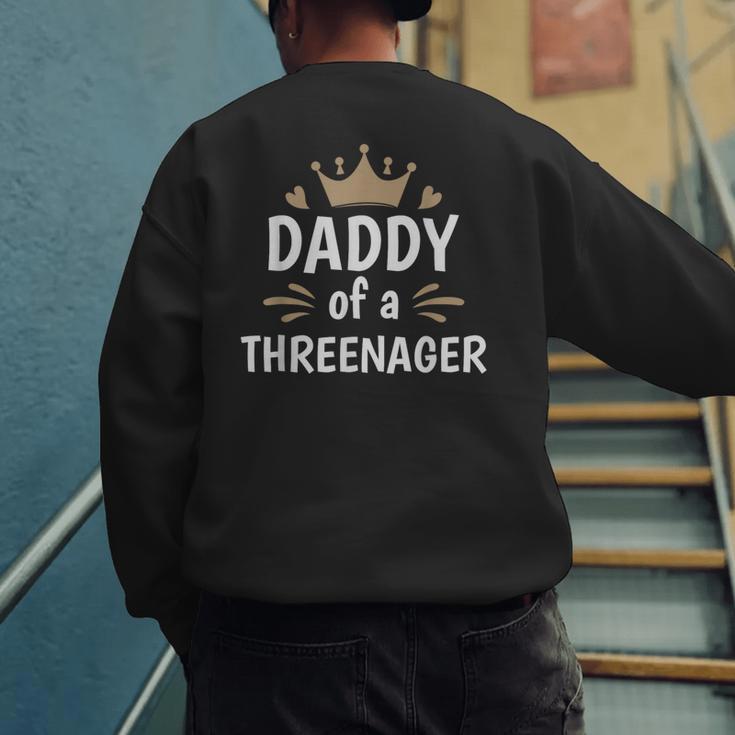 Daddy Dad Of A Threenager 3rd Birthday Men's Sweatshirt Back Print Daddy Dad Of A Threenager 3rd Birthday Men's Sweatshirt Back Print