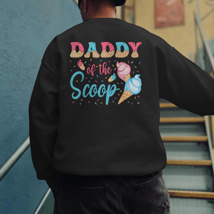 Daddy Of The Scoop Ice Cream Gender Reveal Baby Shower Men's Sweatshirt Back Print