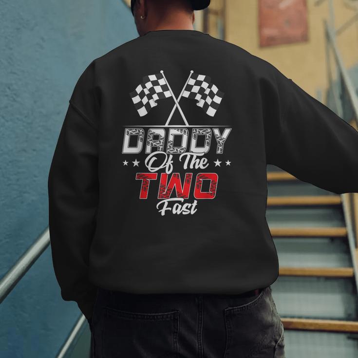 Daddy Of The Two Fast Second Birthday Racing Car Family Men's Sweatshirt Back Print