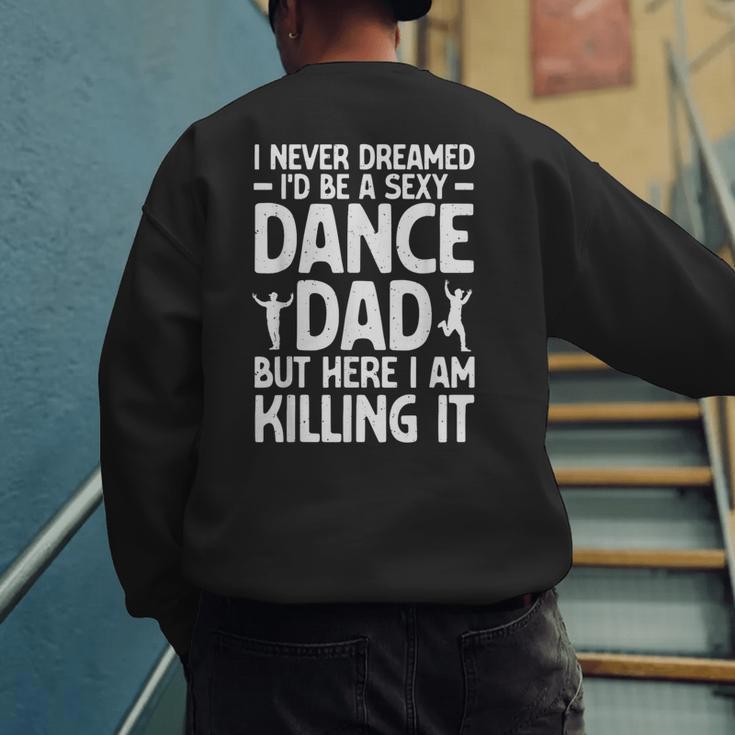 Dance Dad Art For Men Father Dance Teacher Dance Dad Men's Sweatshirt Back Print
