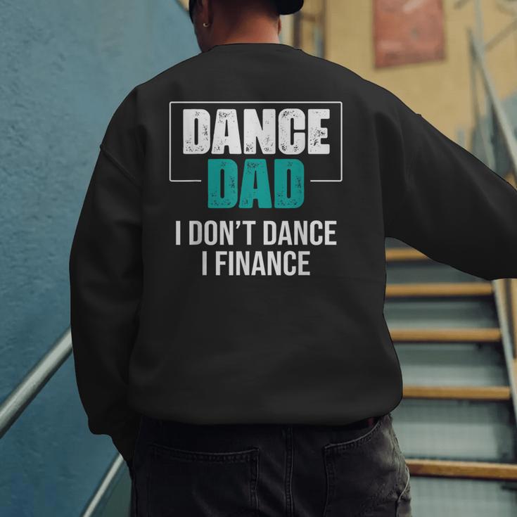 Dance Dad I Don't Dance I Finance Dad Saying Dancer Men's Sweatshirt Back Print