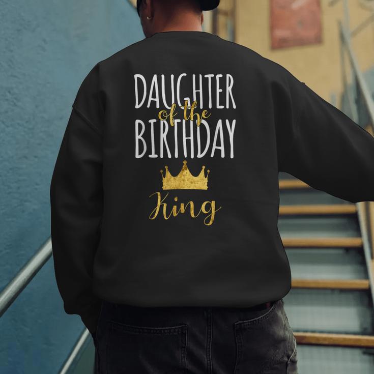 Daughter Of The Birthday King Bday Party Idea For Dad Men's Sweatshirt Back Print