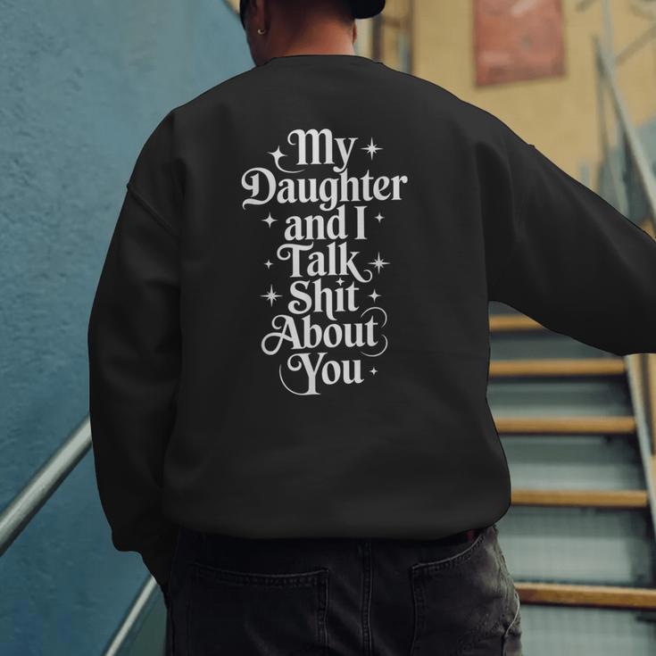 My Daughter And I Talk Shit About You Mom Dad Men's Sweatshirt Back Print