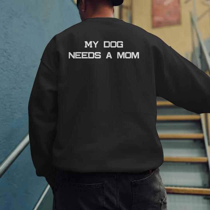 Dog Dad Or Dog Parent Quote- Great For Single Dog Dads Men's Sweatshirt Back Print Dog Dad Or Dog Parent Quote- Great For Single Dog Dads Men's Sweatshirt Back Print