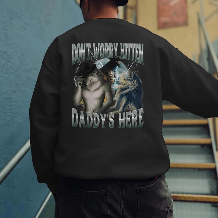 Don't Worry Kitten Daddy's Here Cool Alpha Wolf Meme Men's Sweatshirt Back Print