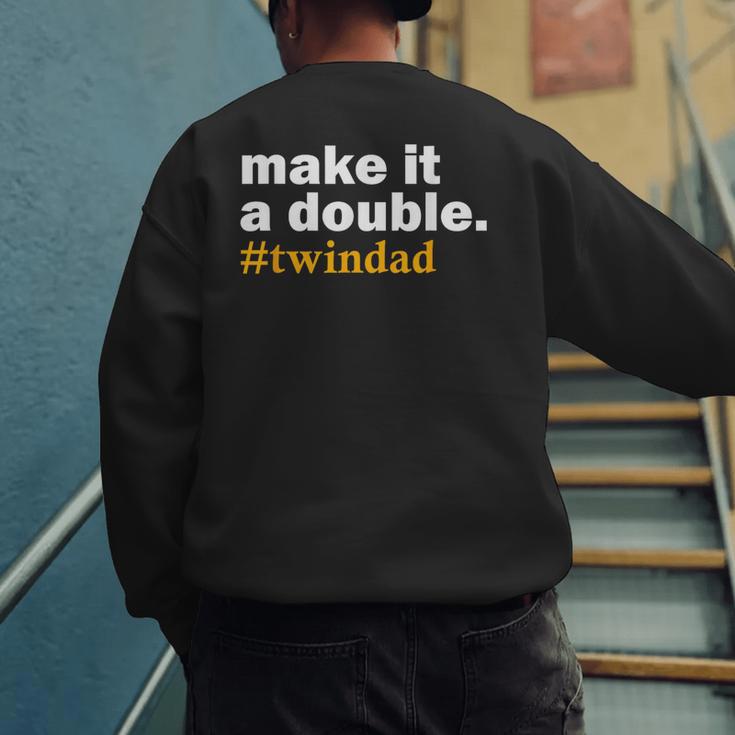 Make It a Double Twin Parent New Dad Men's Sweatshirt Back Print