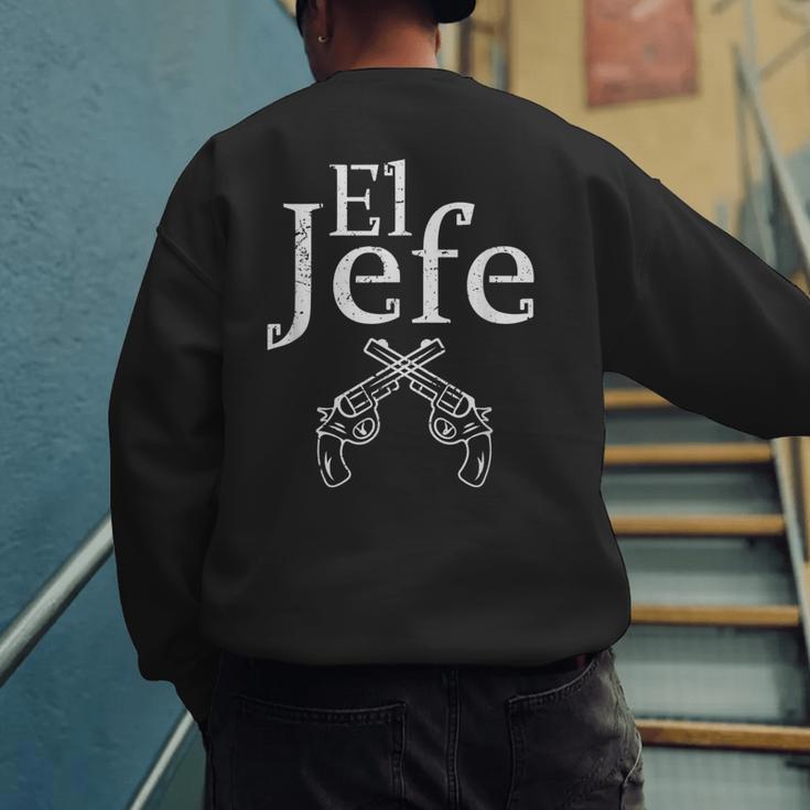 El Jefe Shirt The Boss Mexican Guns Dad For Men Men's Sweatshirt Back Print