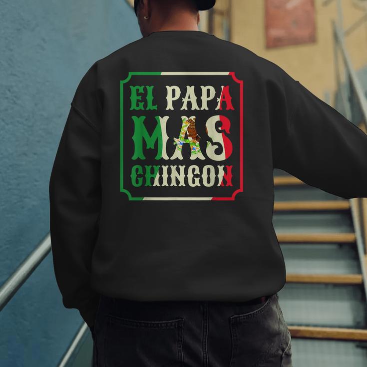El Papa Mas Chingon Best Mexican Great Dad Men's Sweatshirt Back Print El Papa Mas Chingon Best Mexican Great Dad Men's Sweatshirt Back Print
