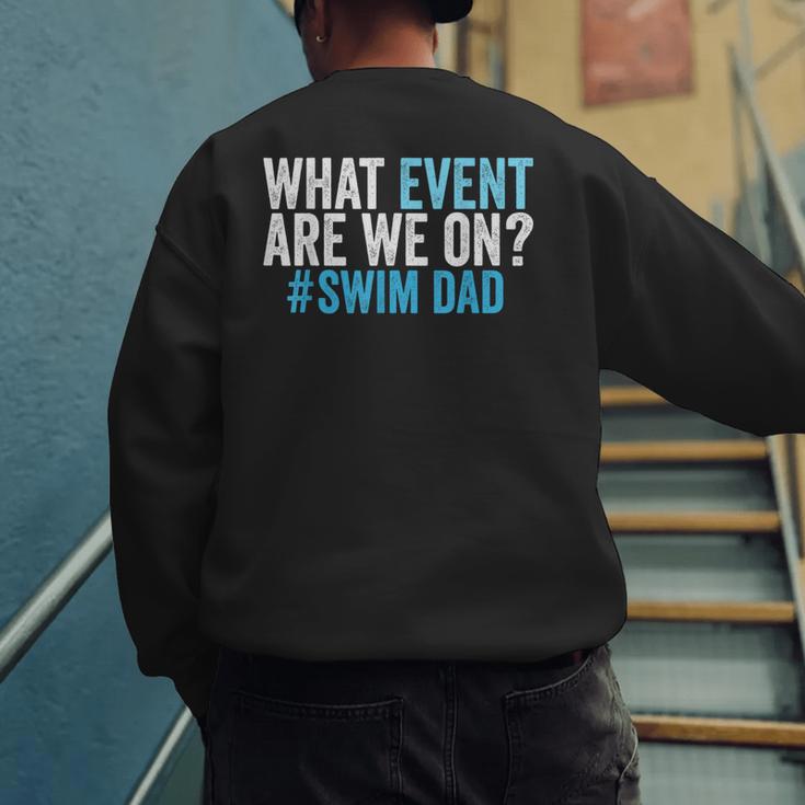 What Event Are We On Swim Dad Swimmer Father Swimming Men's Sweatshirt Back Print What Event Are We On Swim Dad Swimmer Father Swimming Men's Sweatshirt Back Print