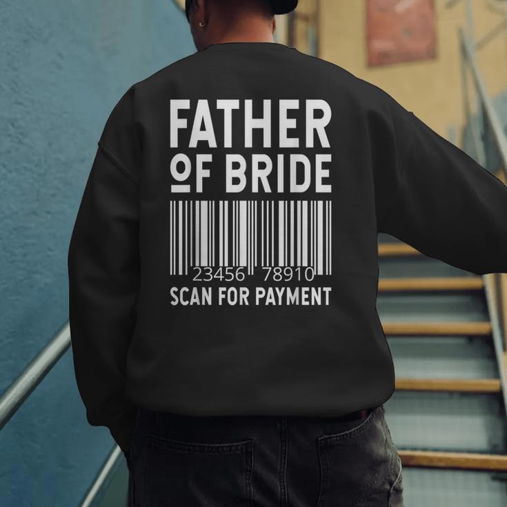 Father Of The Bride Scan For Wedding Marriage Bride Dad Men's Sweatshirt Back Print Father Of The Bride Scan For Wedding Marriage Bride Dad Men's Sweatshirt Back Print
