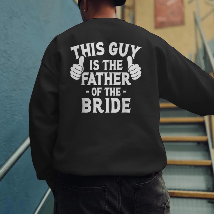 This Is The Father Of The Bride Wedding Marriage Bride Dad Men's Sweatshirt Back Print