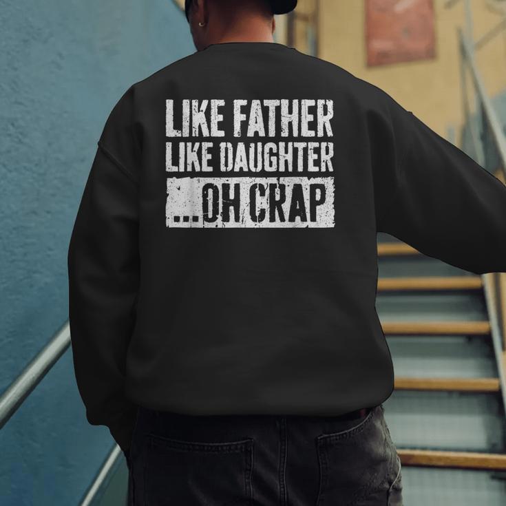 Like Father Like Daughter Oh Crap Shirt Men Dad Fathers Day Men's Sweatshirt Back Print