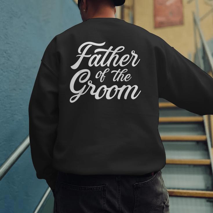 Father Of The Groom Dad For Wedding Or Bachelor Party Small Men's Sweatshirt Back Print