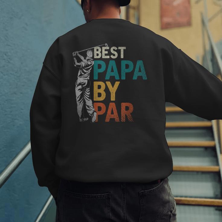 Fathers Day Golfer Dad Golfing Best Papa By Par Golf Men's Sweatshirt Back Print Fathers Day Golfer Dad Golfing Best Papa By Par Golf Men's Sweatshirt Back Print