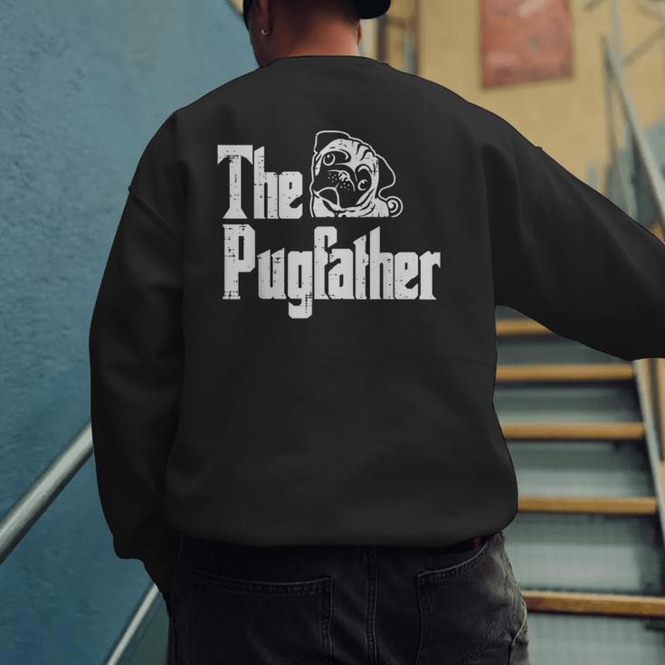 Fathers Day The Pug Father Pug Daddy Papa Fur Dad Dog Owner Men's Sweatshirt Back Print Fathers Day The Pug Father Pug Daddy Papa Fur Dad Dog Owner Men's Sweatshirt Back Print