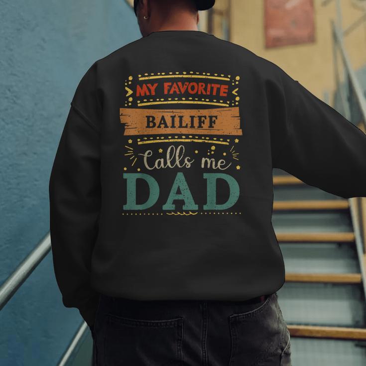 My Favorite Bailiff Calls Me Dad Bailiff Dad Men's Sweatshirt Back Print