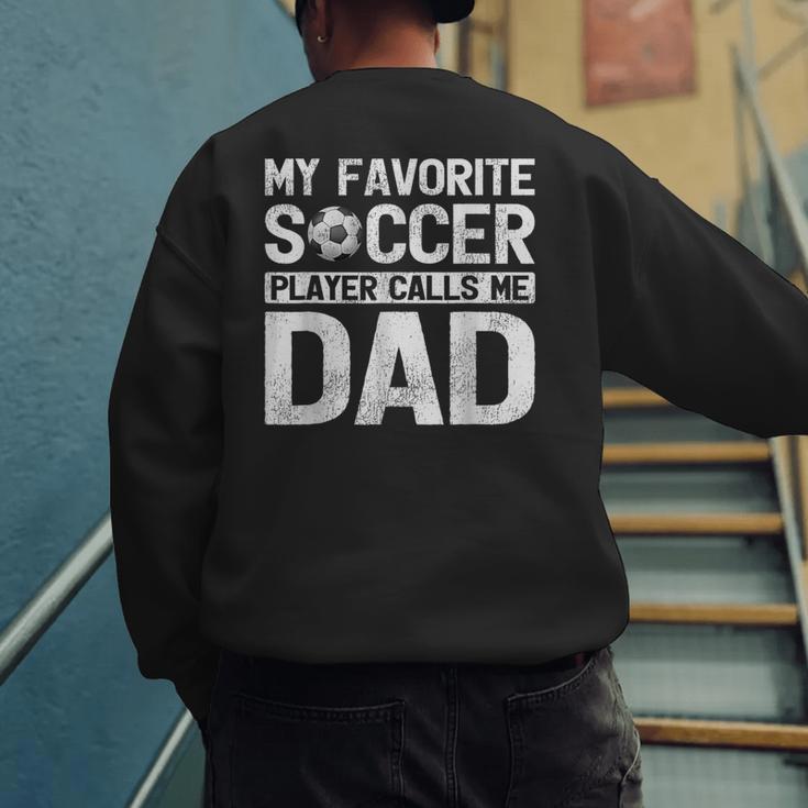 My Favorite Soccer Player Calls Me Dad Fathers Day Men's Sweatshirt Back Print