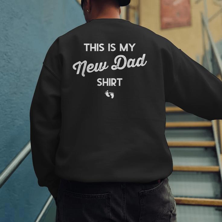First Time Father Expecting This Is My New Dad Shirt Men's Sweatshirt Back Print First Time Father Expecting This Is My New Dad Shirt Men's Sweatshirt Back Print
