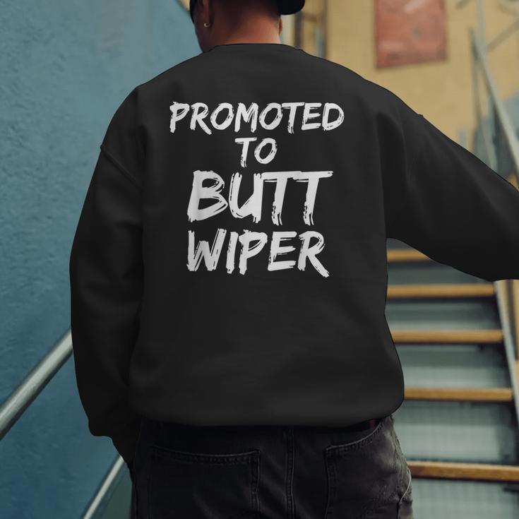 Fun New Dad Joke Baby Shower Gag Promoted To Butt Wiper Men's Sweatshirt Back Print Fun New Dad Joke Baby Shower Gag Promoted To Butt Wiper Men's Sweatshirt Back Print